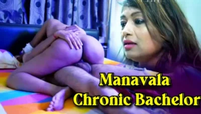 Manavala Chronic Bachelor 2025 Primextream UNRATED Hindi Hot Short Film